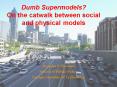 Dumb Supermodels On the catwalk between social and physical models PowerPoint PPT Presentation