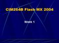CIM264B Flash MX 2004 PowerPoint PPT Presentation