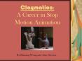 Claymation: A Career in Stop Motion Animation PowerPoint PPT Presentation