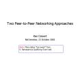 Two PeertoPeer Networking Approaches PowerPoint PPT Presentation
