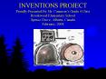 INVENTIONS PROJECT Proudly Presented By Mr. Camerons Grade 4 Class Brookwood Elementary School Spruc PowerPoint PPT Presentation