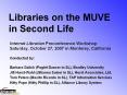 Libraries on the MUVE in Second Life. Internet Librarian .. PowerPoint PPT Presentation