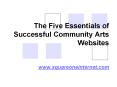 The Five Essentials of Successful Community Arts Websites  www.squareoneinternet.com PowerPoint PPT Presentation