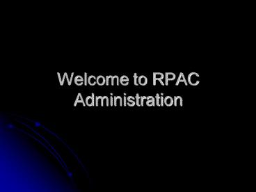 Welcome to RPAC Administration