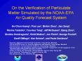 On the Verification of Particulate Matter Simulated by the NOAA-EPA Air Quality Forecast System PowerPoint PPT Presentation