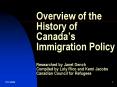 Overview of the History of Canadas Immigration Policy Researched by Janet Dench Compiled by Loly Ric PowerPoint PPT Presentation