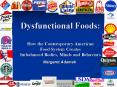 Dysfunctional Foods: How the Contemporary American Food System Creates Imbalanced Bodies, Minds and PowerPoint PPT Presentation