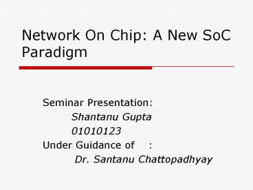 Network On Chip: A New SoC Paradigm