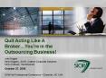 Quit Acting Like A BrokerYoure in the Outsourcing Business PowerPoint PPT Presentation