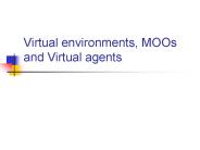 Virtual environments, MOOs and Virtual agents