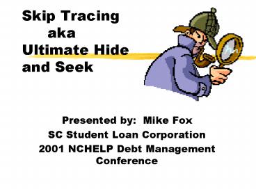 Skip Tracing aka Ultimate Hide and Seek