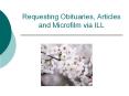 Requesting obituaries. Requesting magazine articles PowerPoint PPT Presentation