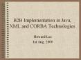 B2B Implementation in Java, XML and CORBA Technologies PowerPoint PPT Presentation