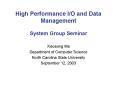 High Performance I/O and Data Management System Group Seminar PowerPoint PPT Presentation