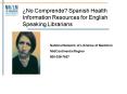 No Comprende Spanish Health Information Resources for English Speaking Librarians PowerPoint PPT Presentation