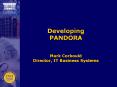 Developing PANDORA  Mark Corbould Director, IT Business Systems PowerPoint PPT Presentation