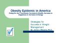 Obesity Epidemic in America Going for the 3 Increases: Increase in Health, Increase in Happiness PowerPoint PPT Presentation