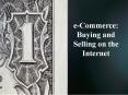 e-Commerce: Buying and Selling on the Internet PowerPoint PPT Presentation
