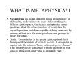 WHAT IS METAPHYSICS I PowerPoint PPT Presentation