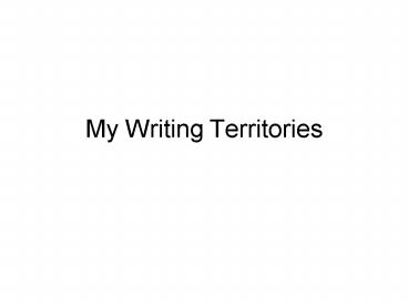 My Writing Territories