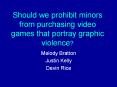 Should we prohibit minors from purchasing video games that portray graphic violence? PowerPoint PPT Presentation