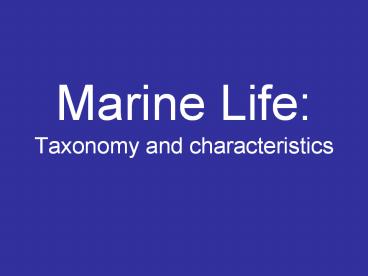Marine Life: Taxonomy and characteristics