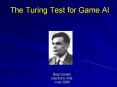 The Turing Test for Game AI PowerPoint PPT Presentation