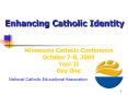 Enhancing Catholic Identity PowerPoint PPT Presentation