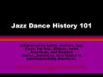 Jazz Dance History 101 PowerPoint PPT Presentation