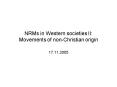 NRMs in Western societies II: Movements of nonChristian origin PowerPoint PPT Presentation