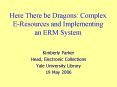 Here There be Dragons: Complex EResources and Implementing an ERM System PowerPoint PPT Presentation