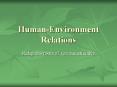 HumanEnvironment Relations PowerPoint PPT Presentation