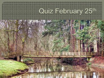 Quiz February 25th