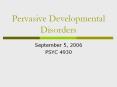 Pervasive Developmental Disorders PowerPoint PPT Presentation