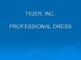 TIGER, INC. PROFESSIONAL DRESS PowerPoint PPT Presentation