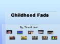 Childhood Fads PowerPoint PPT Presentation
