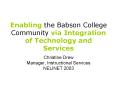 Enabling the Babson College Community via Integration of Technology and Services PowerPoint PPT Presentation