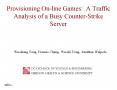 Provisioning Online Games: A Traffic Analysis of a Busy CounterStrike Server PowerPoint PPT Presentation