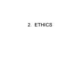 2. ETHICS PowerPoint PPT Presentation