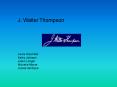 J. Walter Thompson PowerPoint PPT Presentation