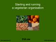 Starting and running a vegetarian organisation PowerPoint PPT Presentation