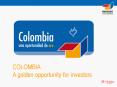 COLOMBIA A golden opportunity for investors PowerPoint PPT Presentation