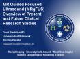MR Guided Focused Ultrasound MRgFUS Overview of Present and Future Clinical Research Studies PowerPoint PPT Presentation