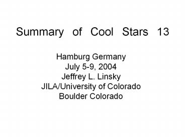 Summary of Cool Stars 13