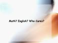 Math English Who Cares PowerPoint PPT Presentation