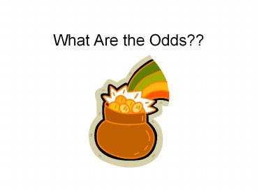 What Are the Odds??