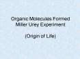 Organic Molecules Formed Miller Urey Experiment Origin of Life PowerPoint PPT Presentation