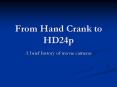 From Hand Crank to HD24p PowerPoint PPT Presentation