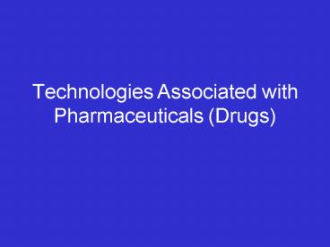 Technologies Associated with Pharmaceuticals Drugs