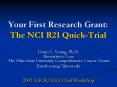 Your First Research Grant: The NCI R21 QuickTrial PowerPoint PPT Presentation